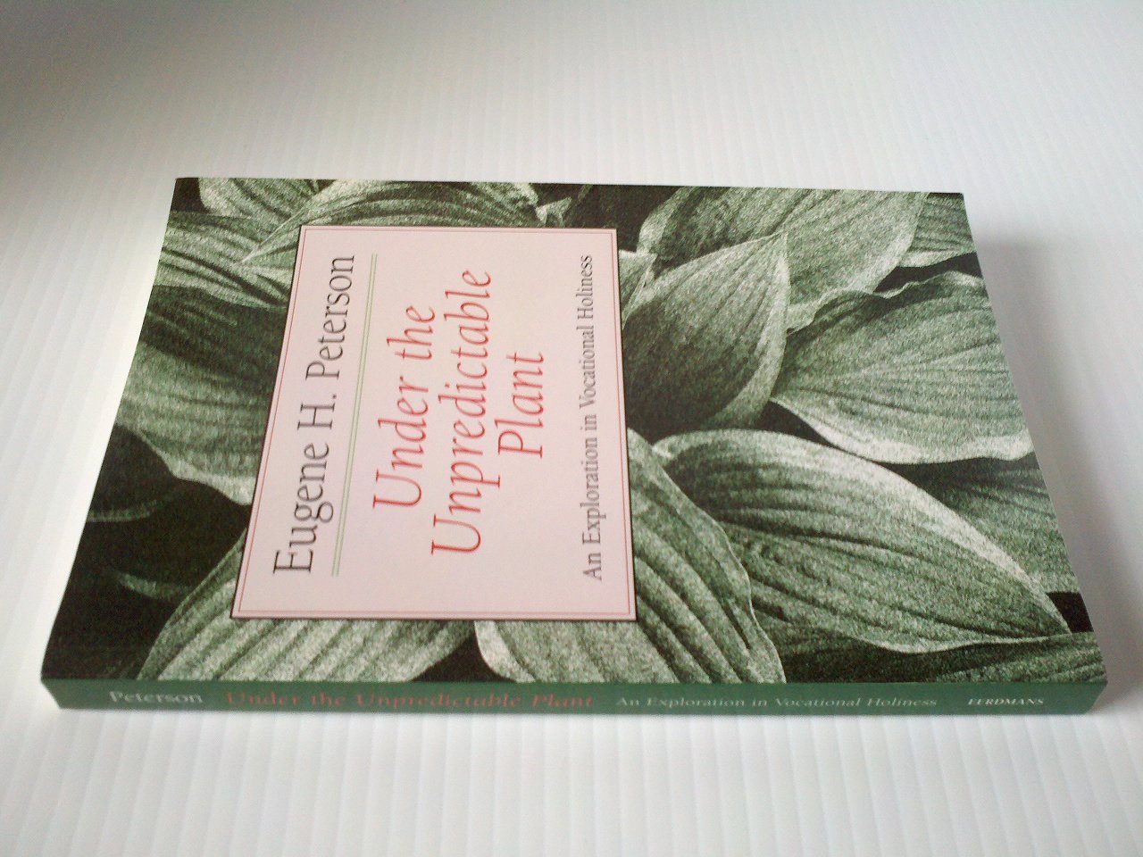 Under the Unpredictable Plant: An Exploration in Vocational Holiness