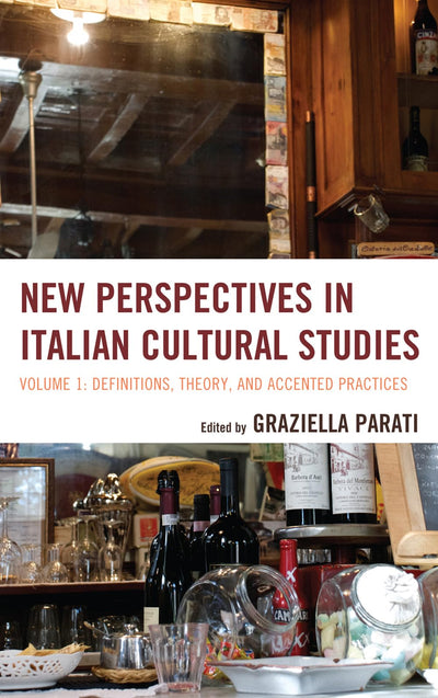 New Perspectives in Italian Cultural Studies: Definition, Theory, and Accented Practices (Volume 1) (The Fairleigh Dickinson University Press Series in Italian Studies, Volume 1)