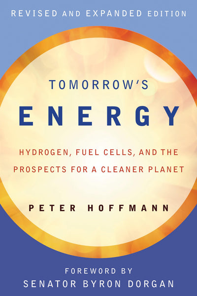 Tomorrow's Energy, revised and expanded edition: Hydrogen, Fuel Cells, and the Prospects for a Cleaner Planet (Mit Press)
