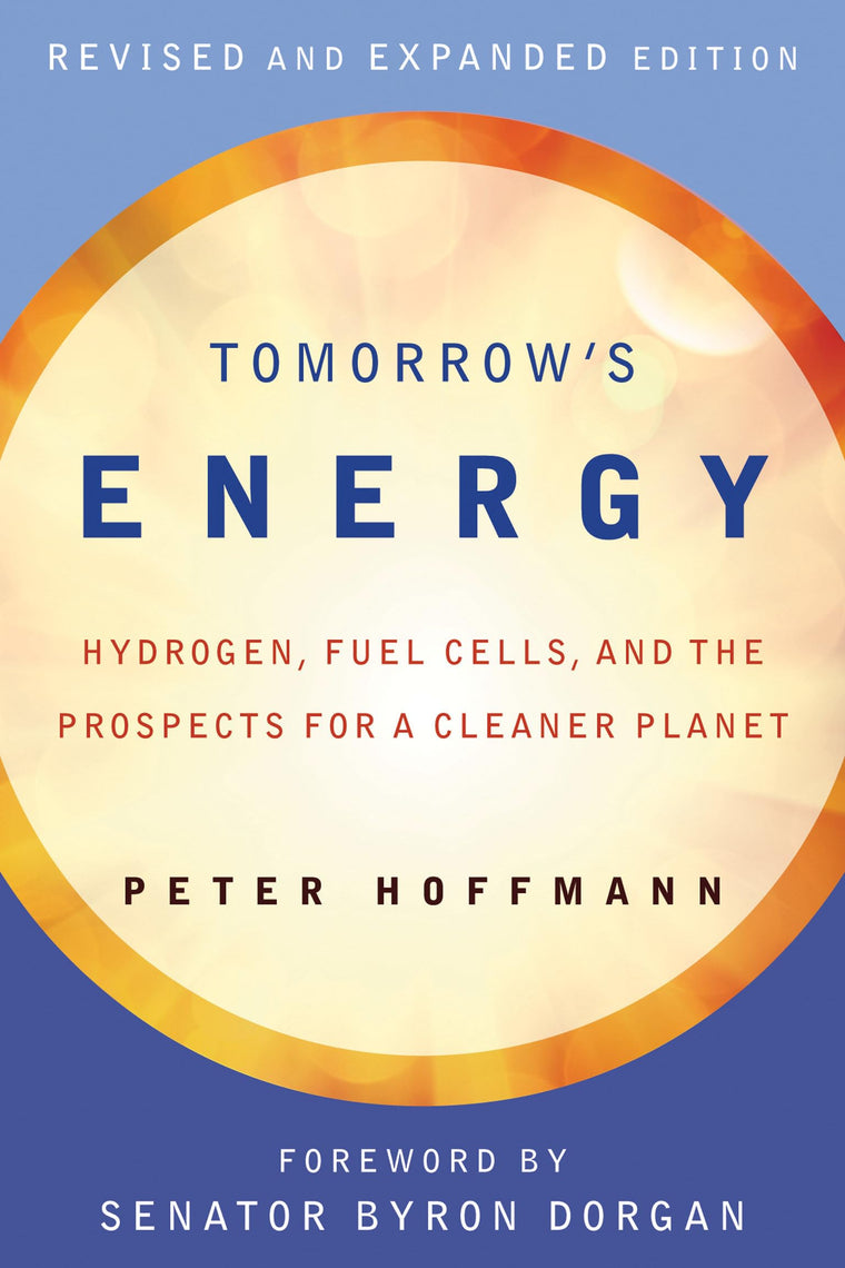 Tomorrow's Energy, revised and expanded edition: Hydrogen, Fuel Cells, and the Prospects for a Cleaner Planet (Mit Press)