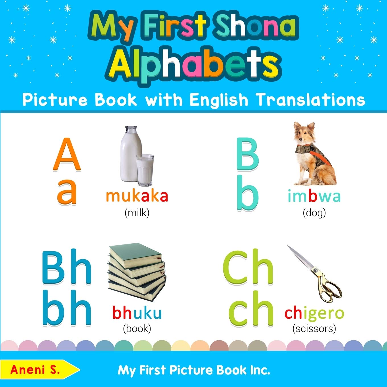 My First Shona Alphabets Picture Book with English Translations: Bilingual Early Learning & Easy Teaching Shona Books for Kids (Teach & Learn Basic Shona words for Children)