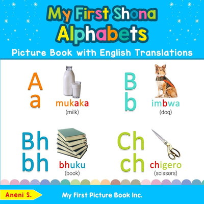 My First Shona Alphabets Picture Book with English Translations: Bilingual Early Learning & Easy Teaching Shona Books for Kids (Teach & Learn Basic Shona words for Children)