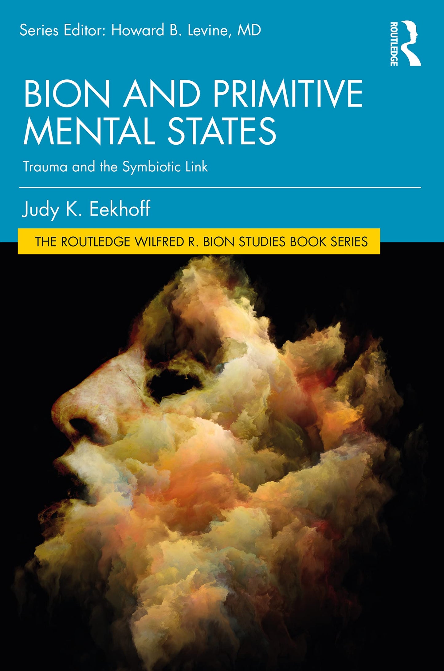 Bion and Primitive Mental States (The Routledge Wilfred R. Bion Studies Book Series)