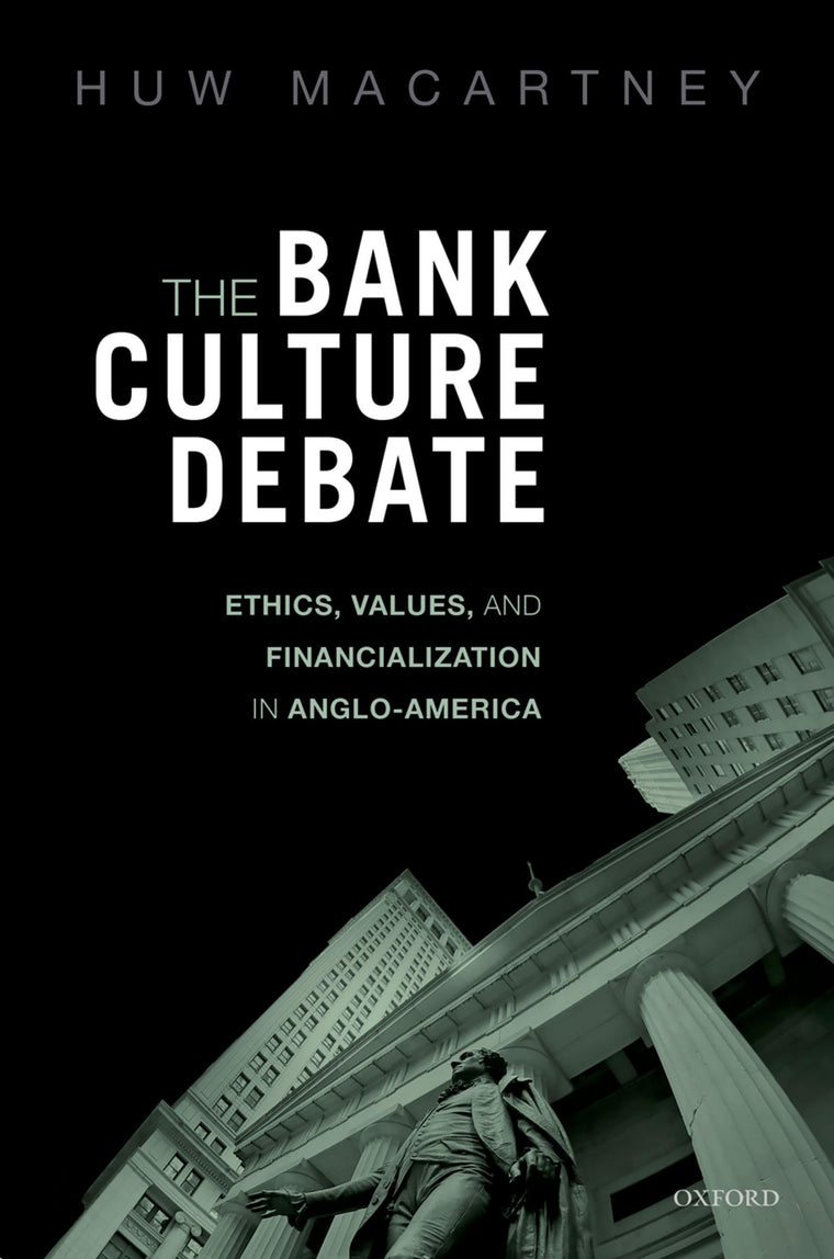 The Bank Culture Debate: Ethics, Values, and Financialization in Anglo-America