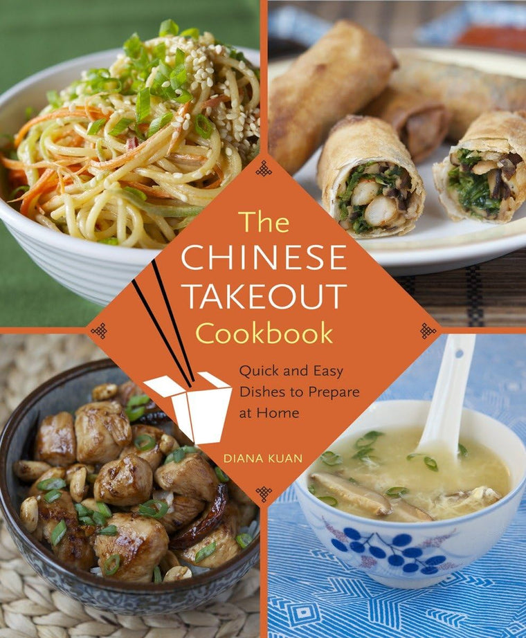 The Chinese Takeout Cookbook: Quick and Easy Dishes to Prepa