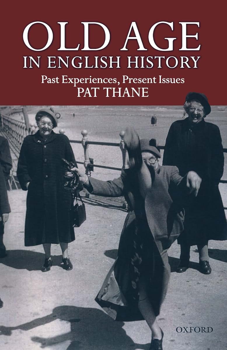 Old Age in English History: Past Experiences, Present Issues