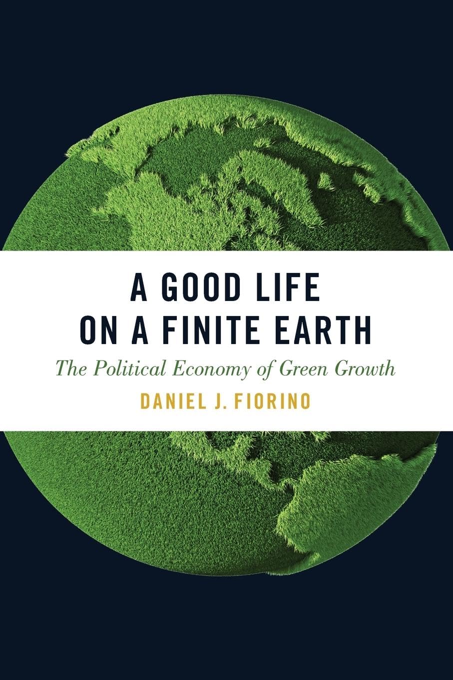 A Good Life on a Finite Earth: The Political Economy of Green Growth (Studies Comparative Energy and Environ)