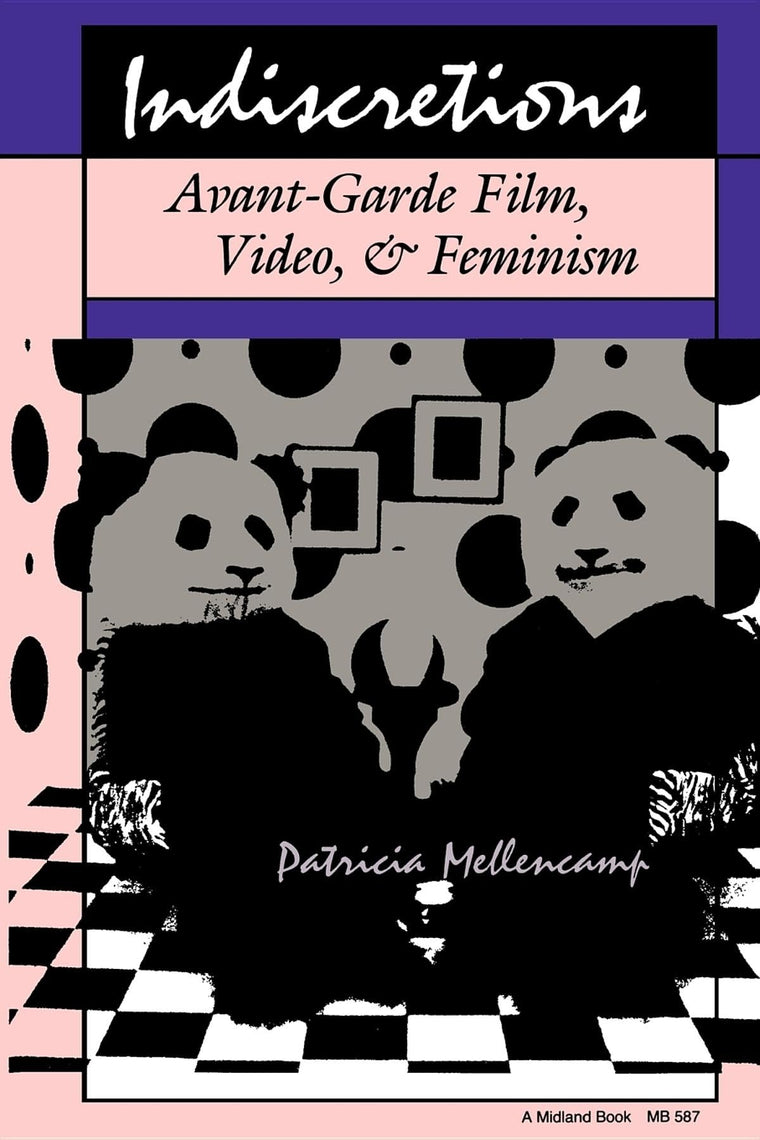 Indiscretions: Avant-Garde Film, Video, and Feminism (Theories of Contemporary Culture)