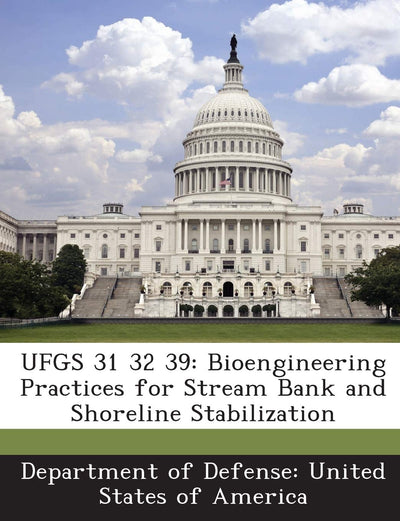 Ufgs 31 32 39: Bioengineering Practices for Stream Bank and Shoreline Stabilization