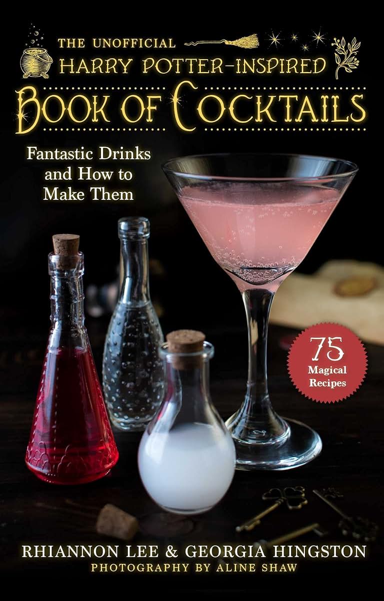 Unofficial Harry Potter-Inspired Book of Cocktails: Fantastic Drinks and How to Make Them