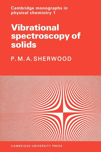 Vibrational Spectroscopy of Solids (Cambridge Monographs in Physical Chemistry, 1)