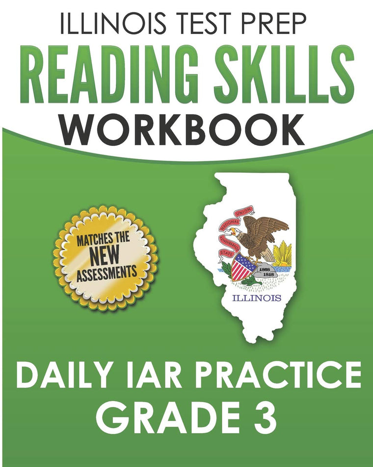 ILLINOIS TEST PREP Reading Skills Workbook Daily IAR Practice Grade 3: Preparation for the Illinois Assessment of Readiness ELA/Literacy Tests
