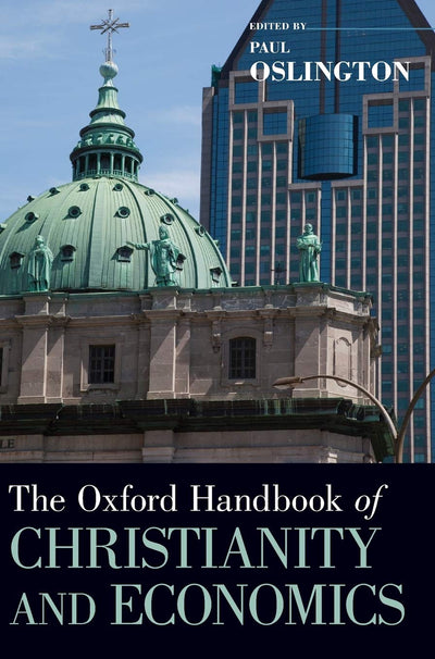 The Oxford Handbook of Christianity and Economics (Oxford Handbooks)