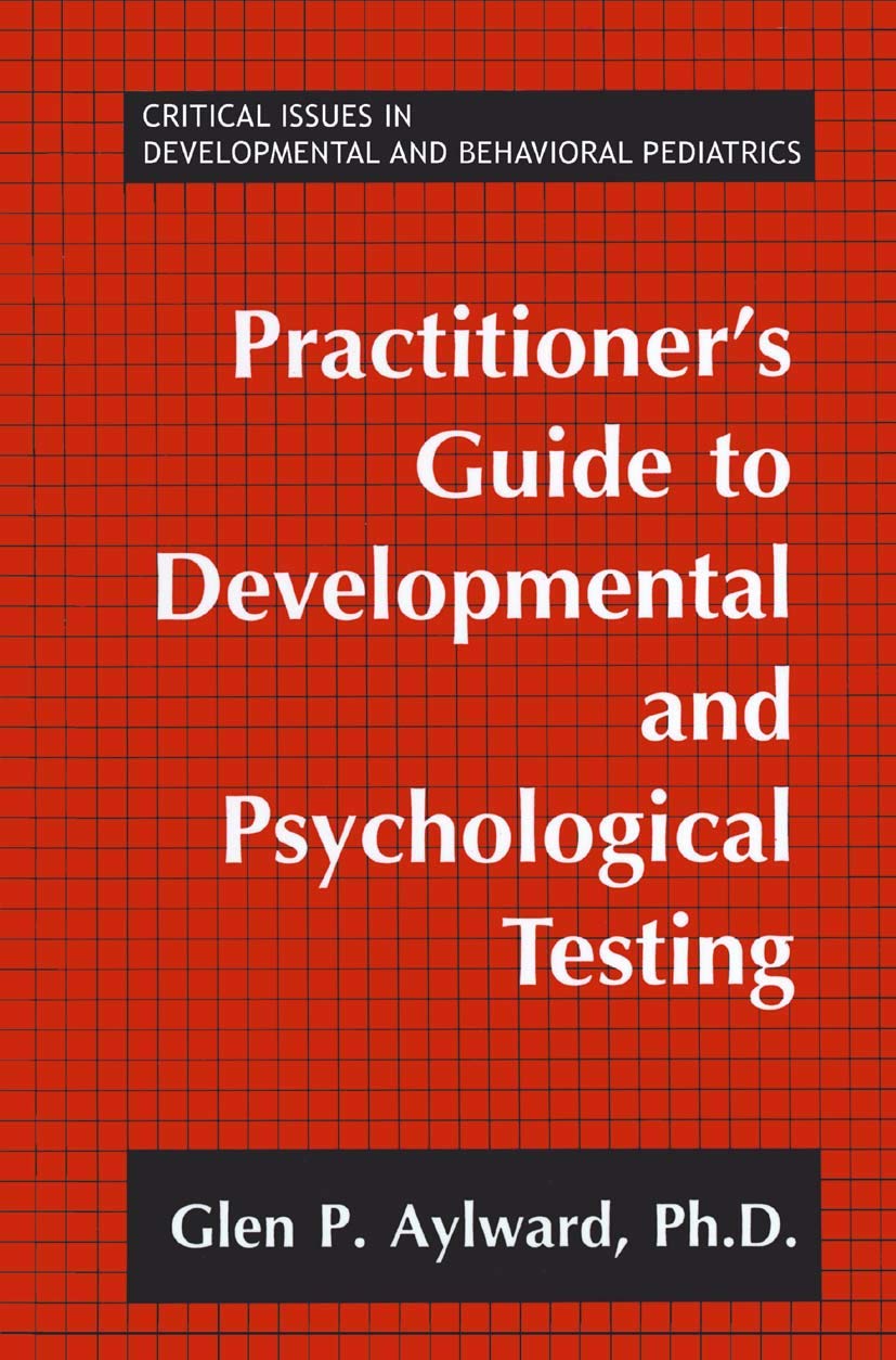 Practitioner's Guide to Developmental and Psychological Testing (Critical Issues in Developmental and Behavioral Pediatrics)