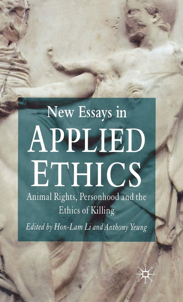 New Essays in Applied Ethics: Animal Rights, Personhood, and the Ethics of Killing