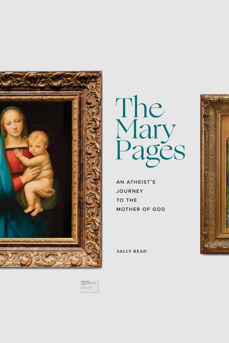 The Mary Pages: An Atheists Journey to the Mother of God