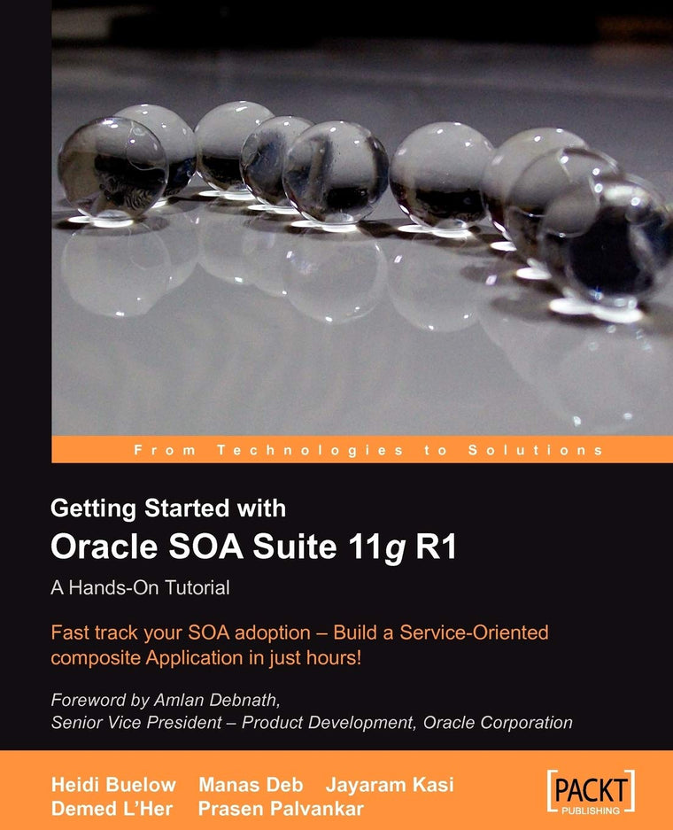 Getting Started With Oracle SOA Suite 11g R1: A Hands-On Tutorial
