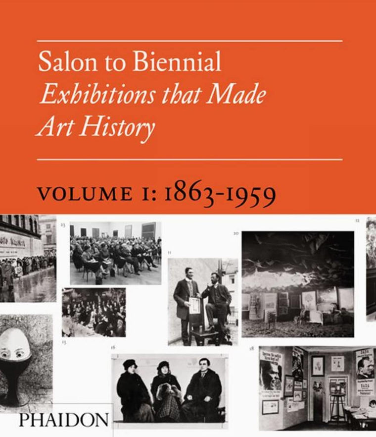 Salon to Biennial: Exhibitions that Made Art History 1863-1959