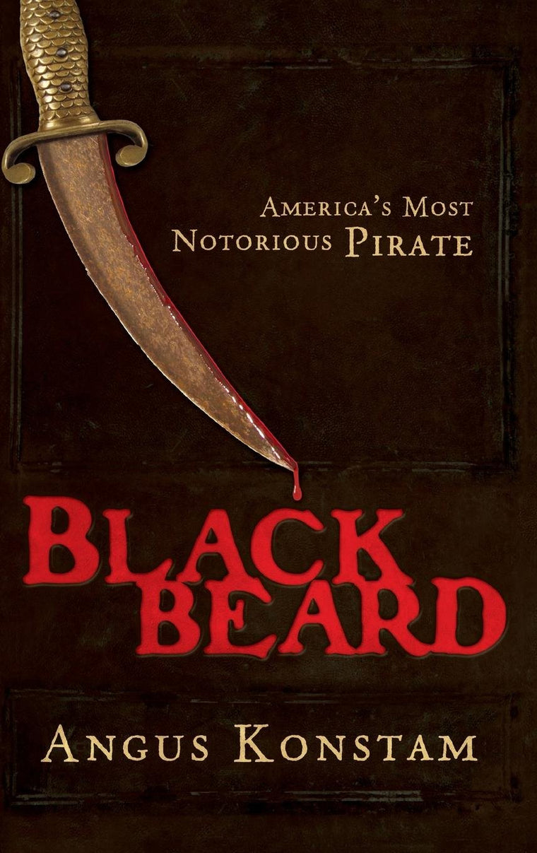 Blackbeard: America's Most Notorious Pirate by Konstam, Angu