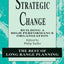 Strategic Change: Building a High Performance Organization (The Best of Long Range Planning, 2)