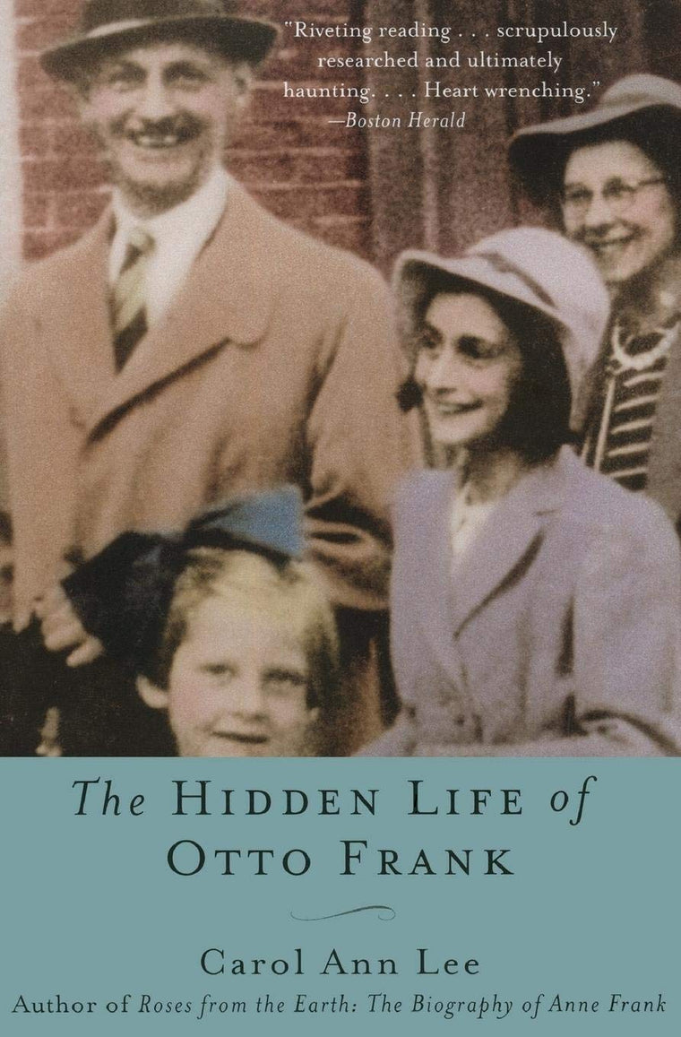 The Hidden Life of Otto Frank by Carol Ann Lee