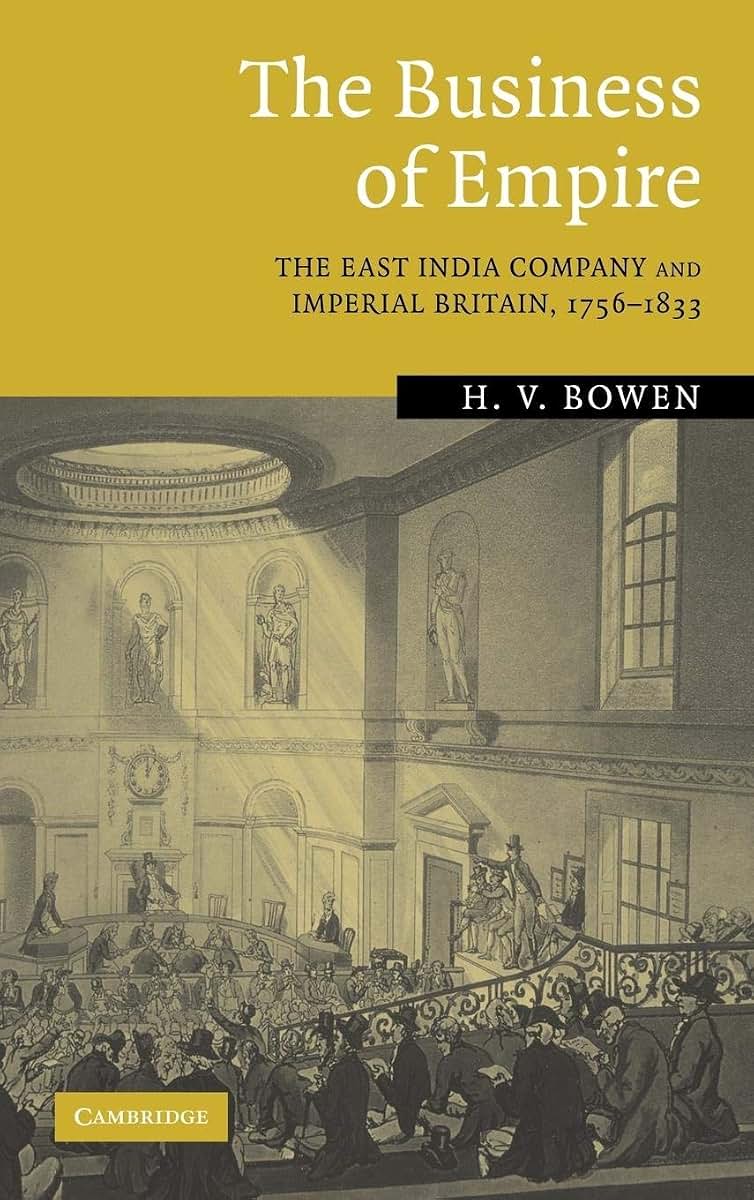 The Business of Empire: The East India Company and Imperial Britain, 1756-1833