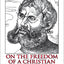 On the Freedom of a Christian: With Related Texts (Hackett Classics)