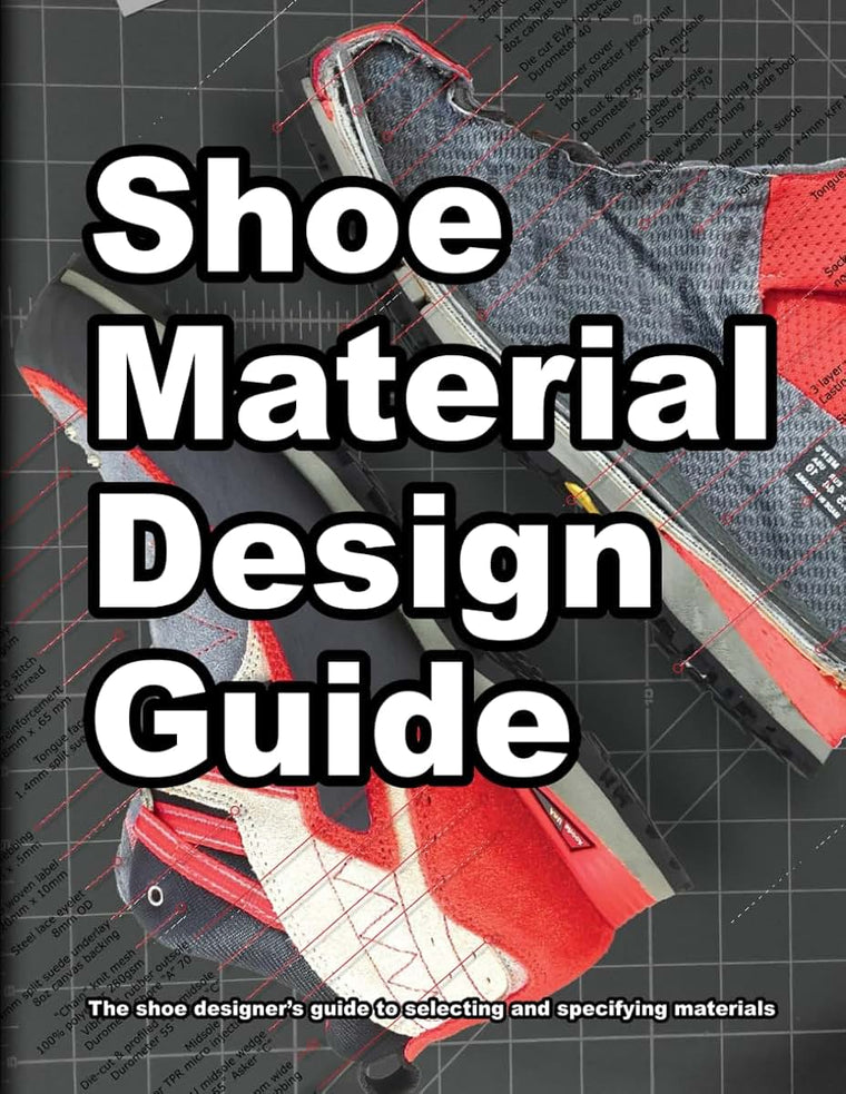 Shoe Material Design Guide: The shoe designers complete guide to selecting and specifying footwear materials (How Shoes are Made)