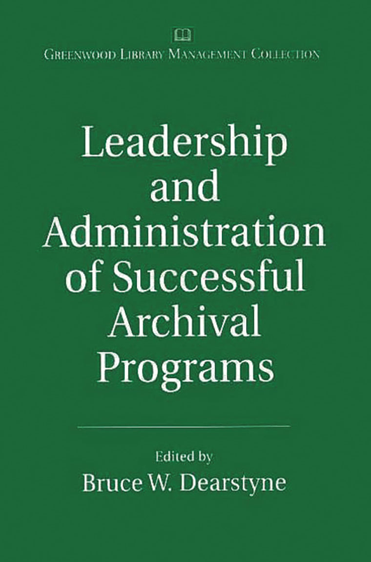 Leadership and Administration of Successful Archival Programs: (The Greenwood Library Management Collection)
