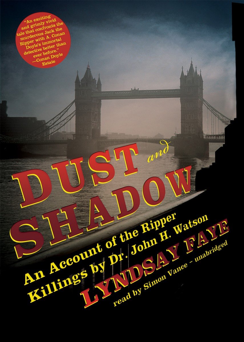 Dust and Shadow: An Account of the Ripper Killings by Dr. John H. Watson