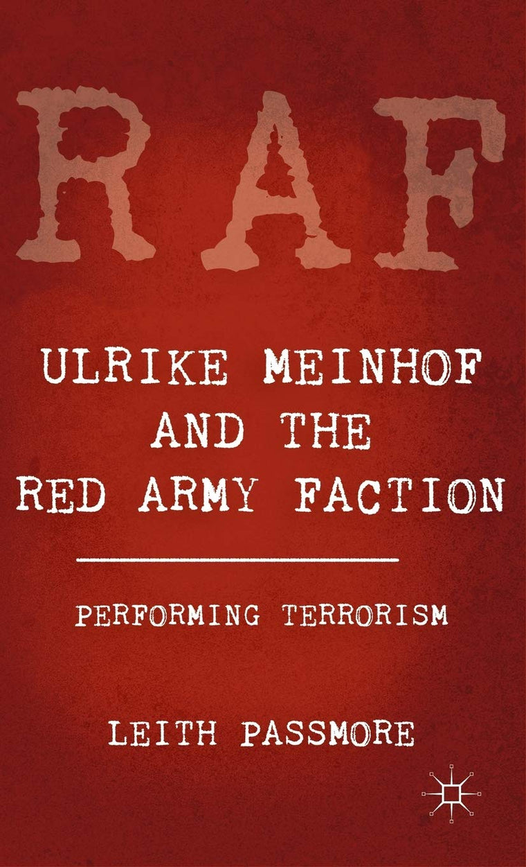 Ulrike Meinhof and the Red Army Faction: Performing Terrorism