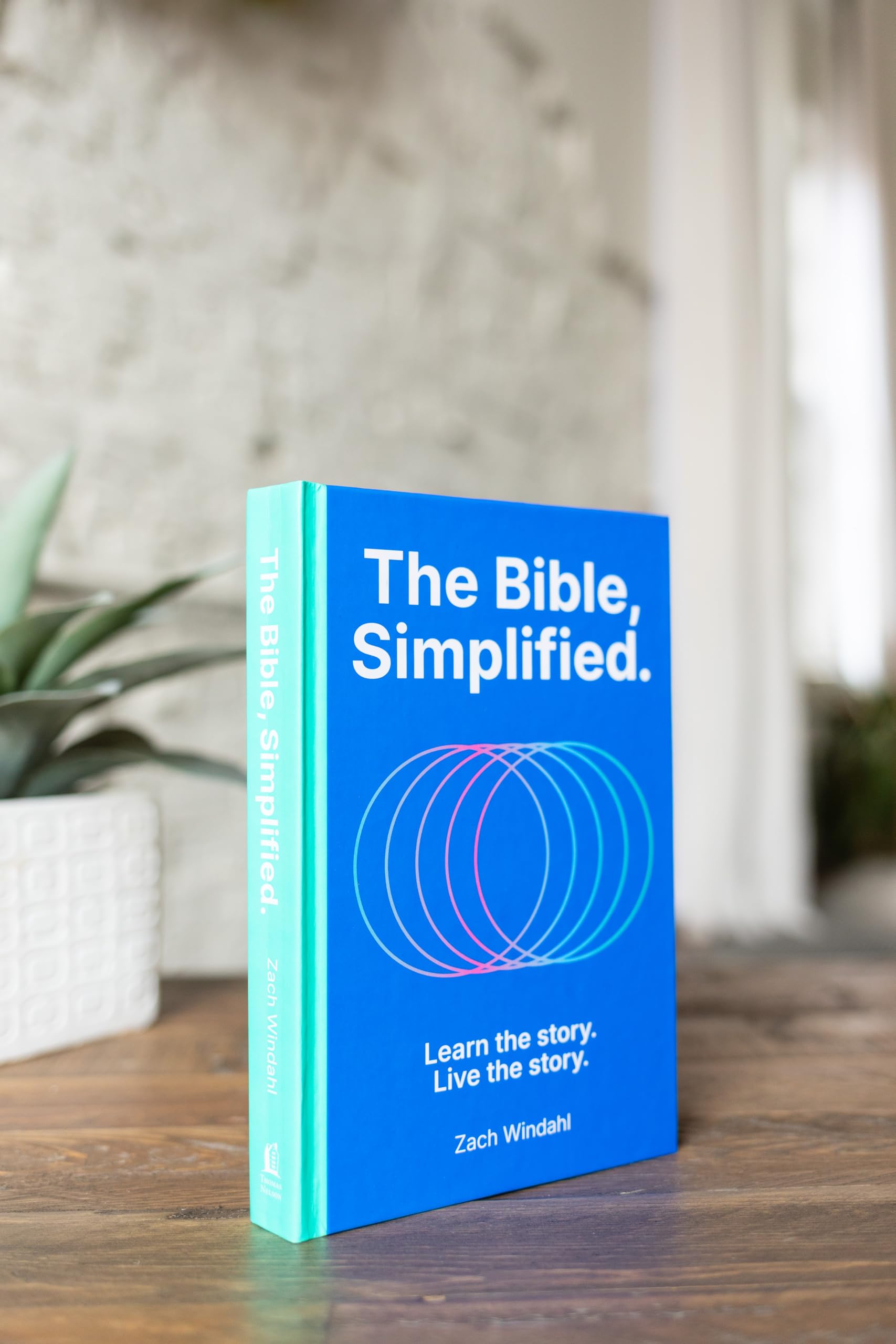 The Bible, Simplified: Learn the Story, Live the Story (A Christian Bible Study Guide to Help You Understand the Meaning and the Message of Scripture)