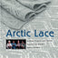 Arctic Lace: Knitting Projects and Stories Inspired by Alaska's Native Knitters