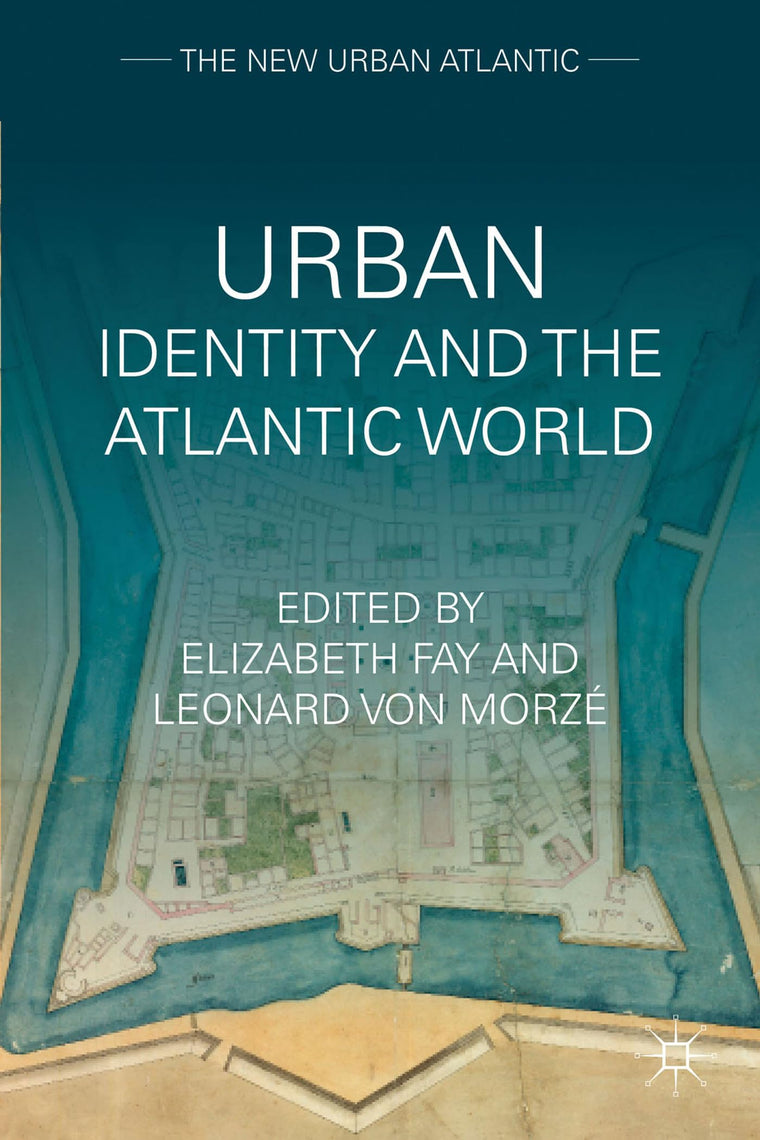 Urban Identity and the Atlantic World (The New Urban Atlantic)