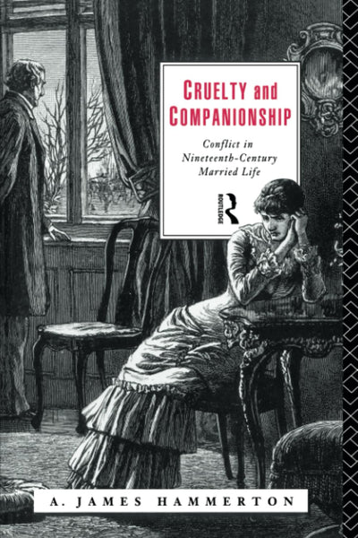 Cruelty and Companionship: Conflict in Nineteenth Century Married Life