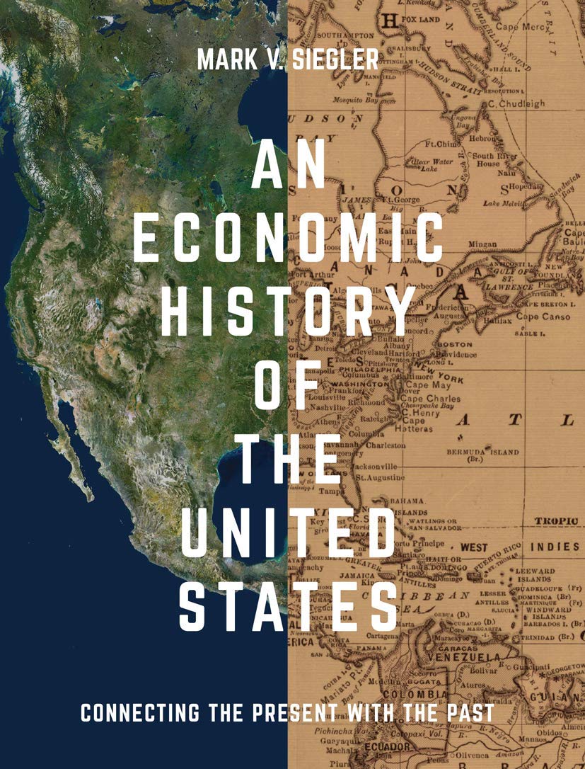 An Economic History of the United States: Connecting the Present with the Past