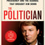 The Politician: An Insider's Account of John Edwards's Pursuit of the Presidency and the Scandal That Brought Him Down