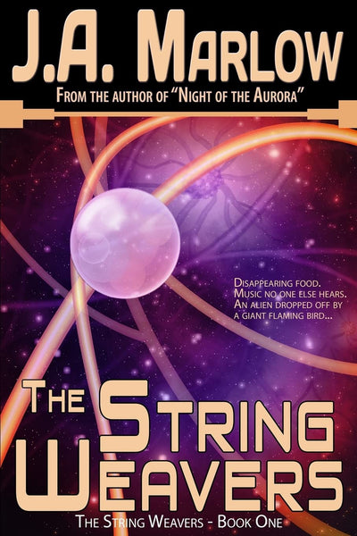 The String Weavers - Book 1: The String Weavers Series: Multiple universes, alien planets, and a family secret that will change Kelsey Hale's life forever.