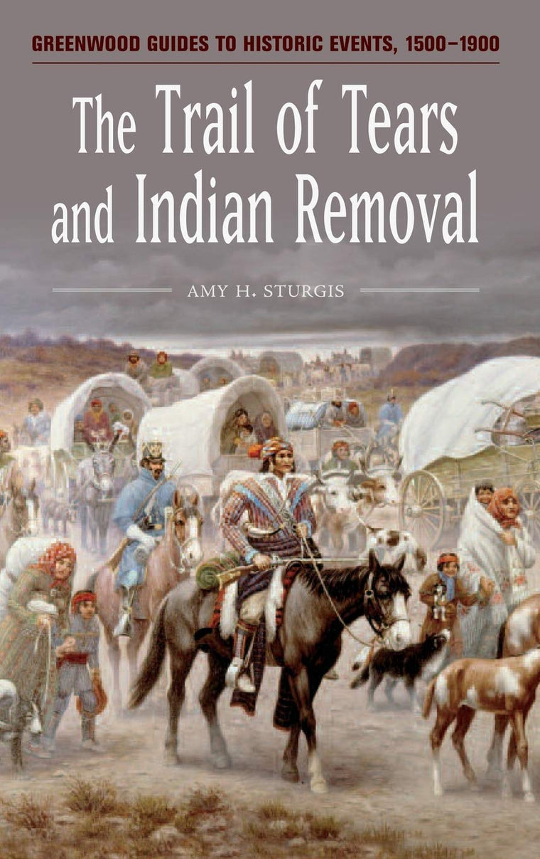 The Trail of Tears and Indian Removal (Greenwood Guides to Historic Events 1500-1900)