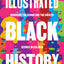 Illustrated Black History: Honoring the Iconic and the Unsee