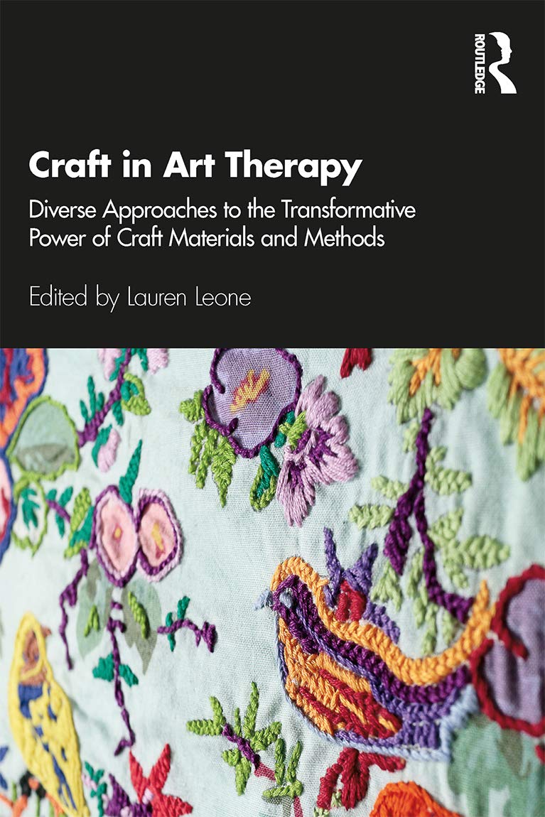 Craft in Art Therapy: Diverse Approaches to the Transformative Power of Craft Materials and Methods