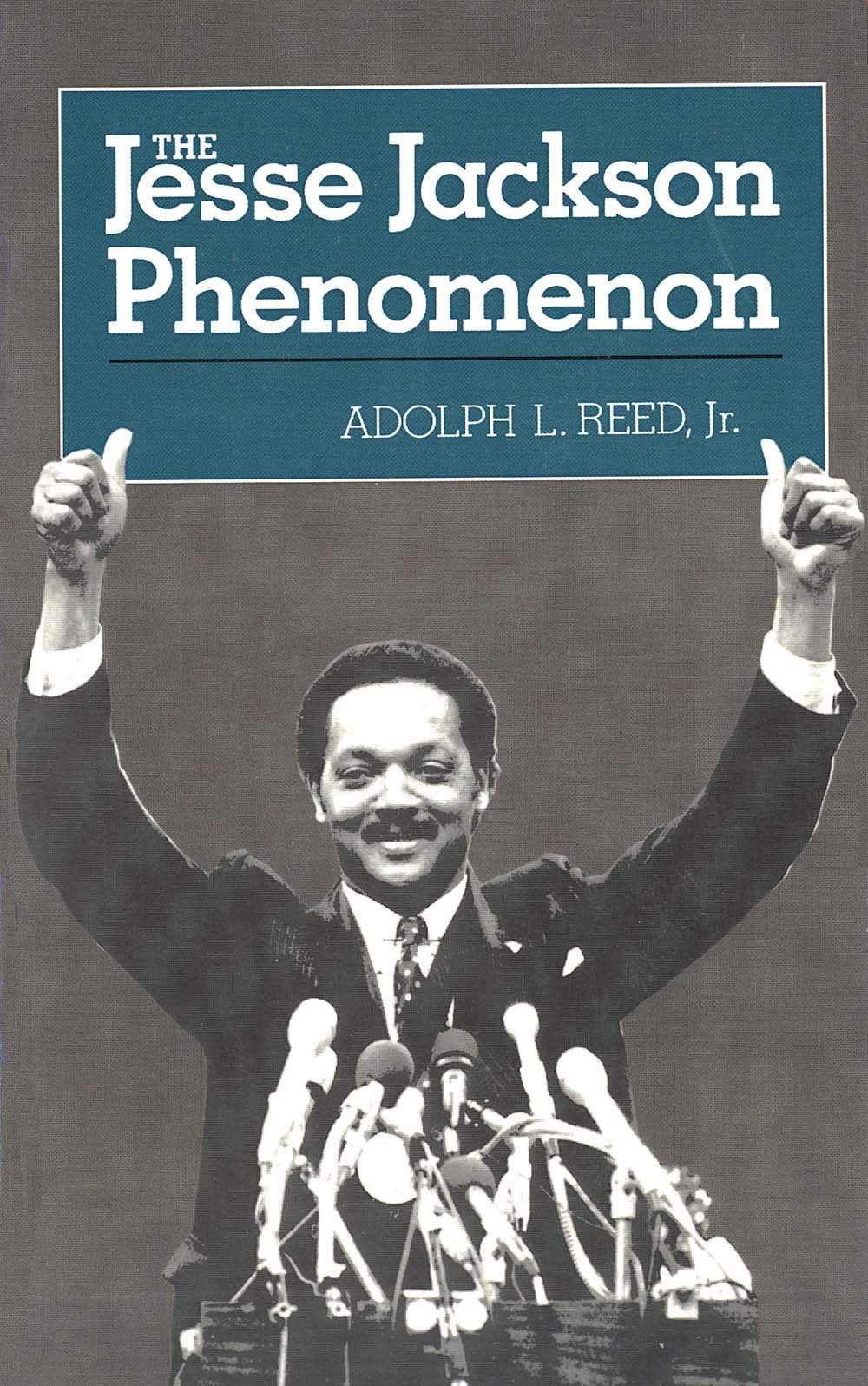 The Jesse Jackson Phenomenon: The Crisis of Purpose in Afro-American Politics (Yale Fastbacks)