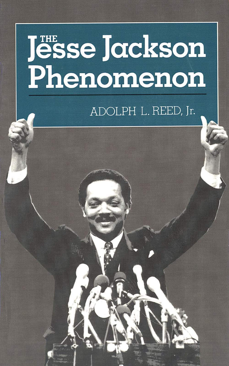 The Jesse Jackson Phenomenon: The Crisis of Purpose in Afro-American Politics (Yale Fastbacks)