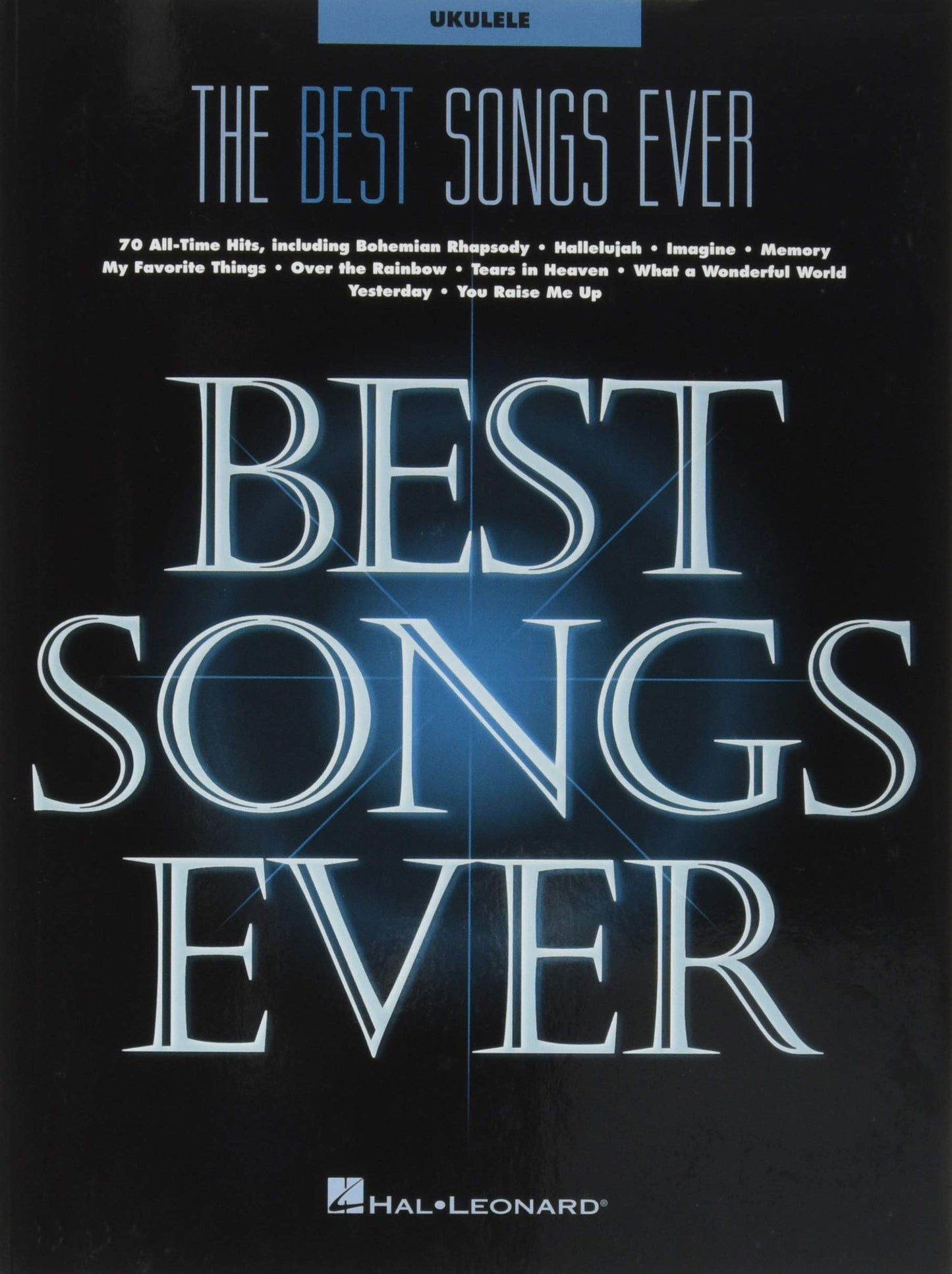 The Best Songs Ever - 70 Popular Ukulele Hits  Hal Leonard Sheet Music with Chords, Melody and Lyrics  GCEA Standard Tuning Songbook