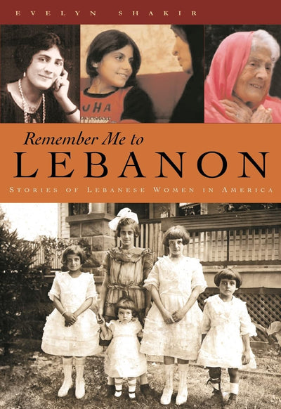 Remember Me to Lebanon: Stories of Lebanese Women in America (Arab American Writing