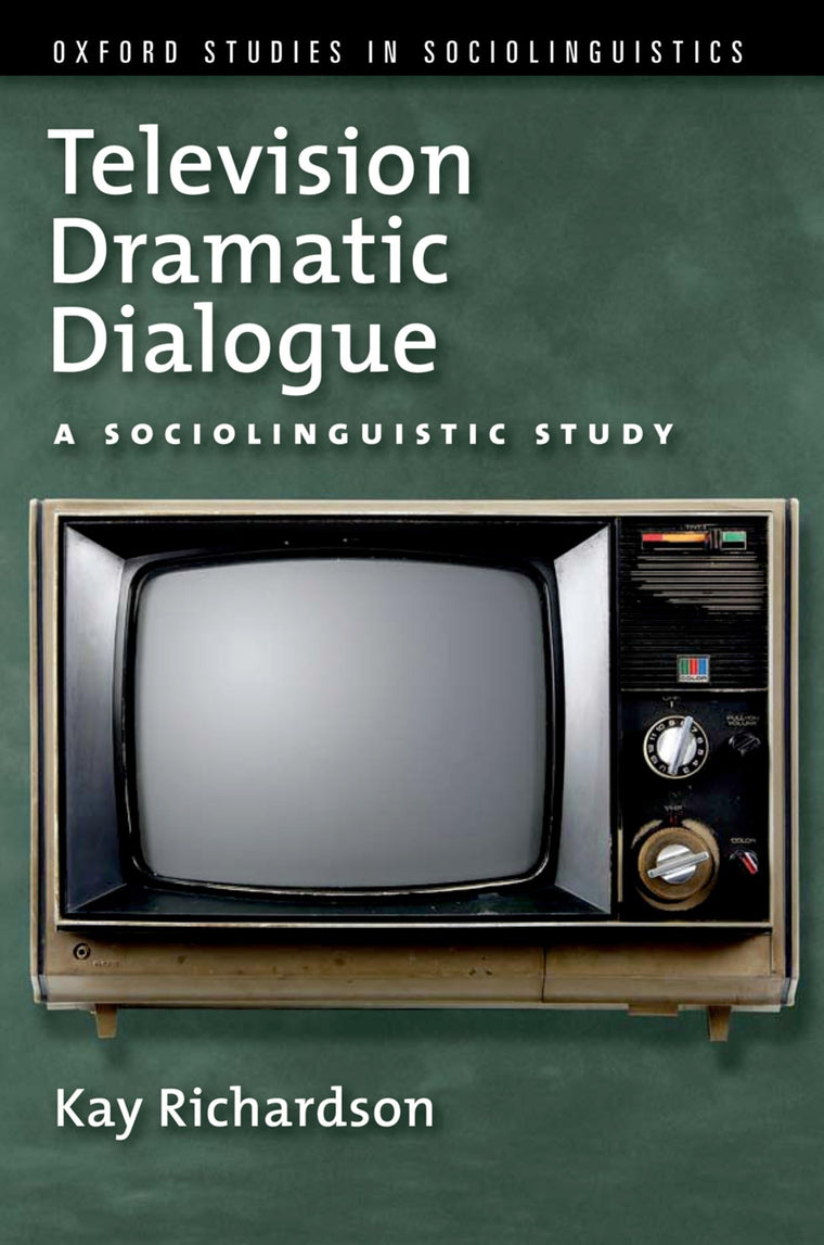 Television Dramatic Dialogue: A Sociolinguistic Study (Oxford Studies in Sociolinguistics)