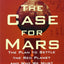 The Case for Mars: The Plan to Settle the Red Planet and Why We Must