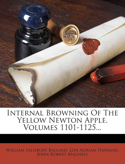 Internal Browning of the Yellow Newton Apple, Volumes 1101-1125...