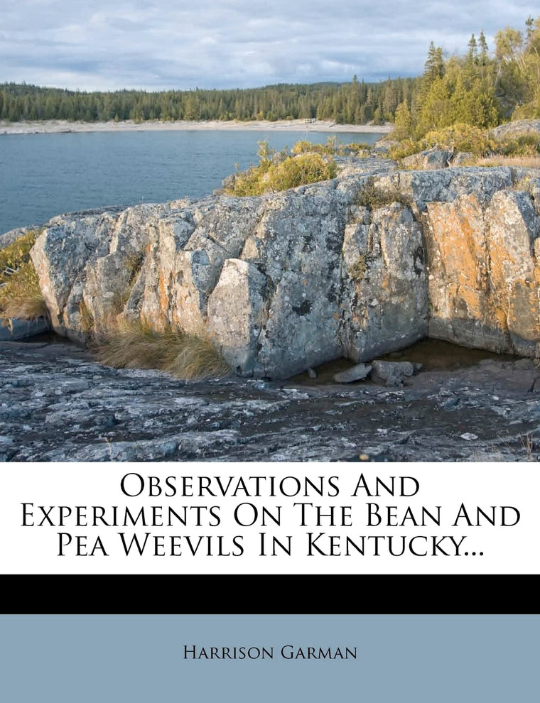 Observations and Experiments on the Bean and Pea Weevils in Kentucky...