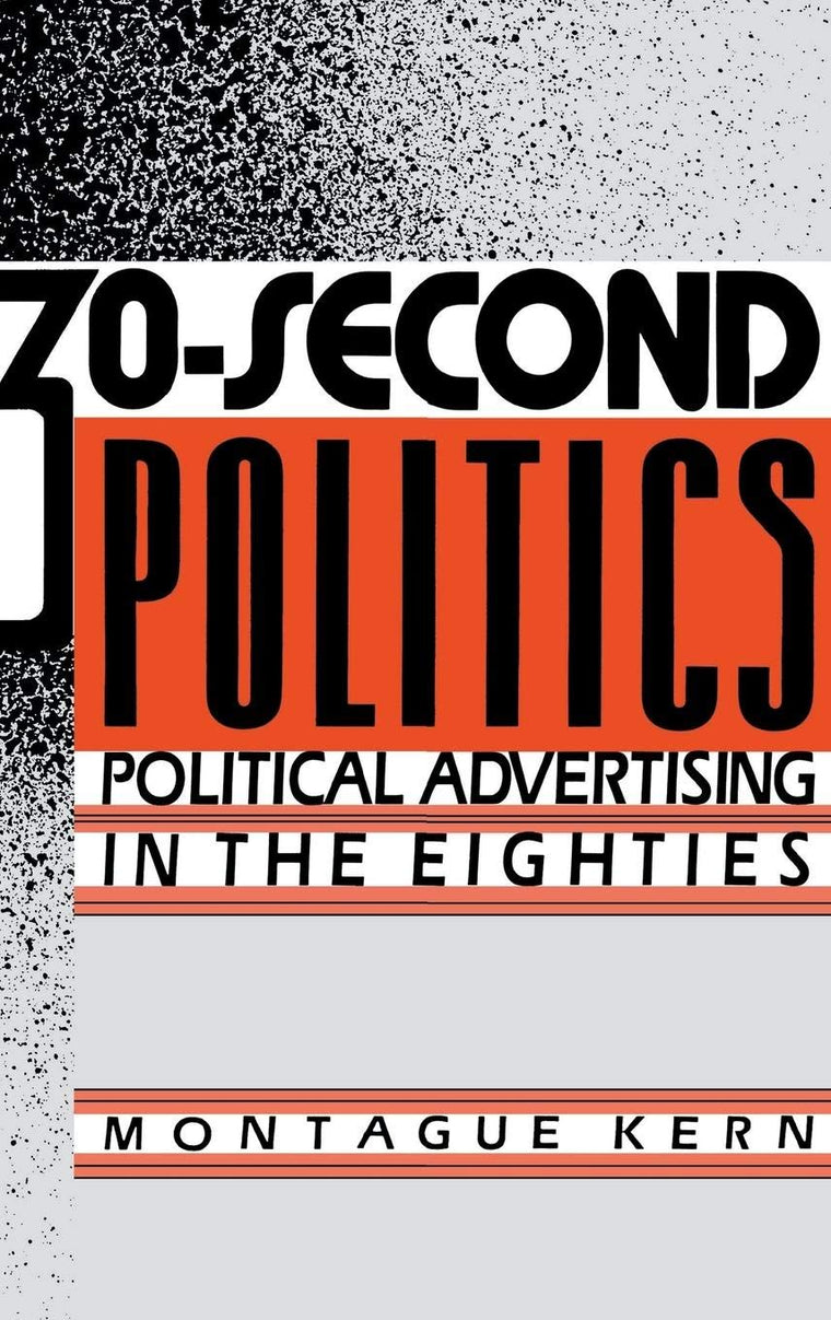 30-Second Politics: Political Advertising in the Eighties (Engineering)